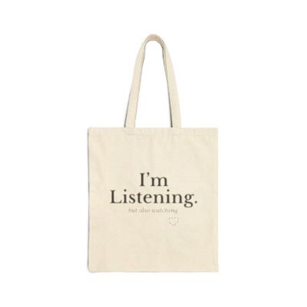 I'm Listening. but also watching. | Cotton Tote Bag
