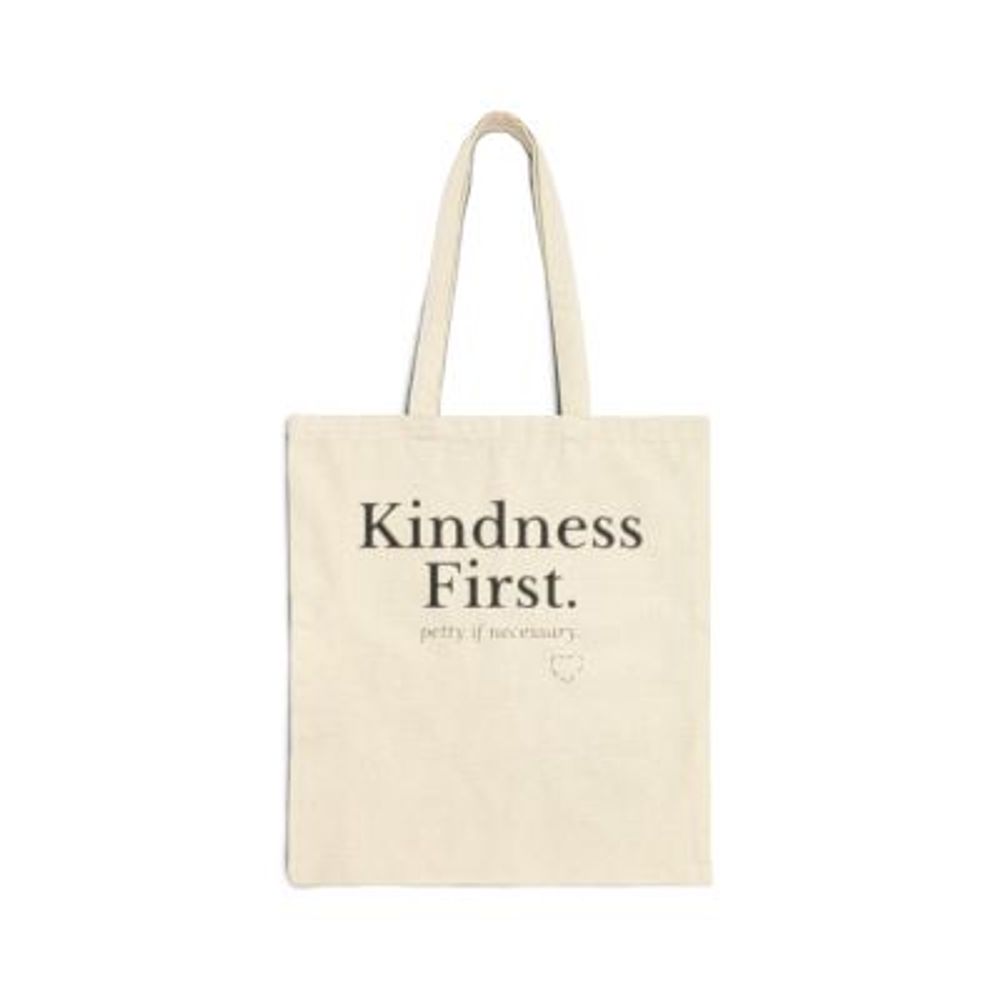 Kindness First. petty if necessary. | Cotton Tote Bag